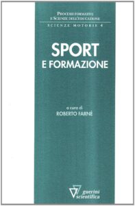R. Farnè, Per una pedagogia dello sport, in Id. (a cura di), Sport e formazione, Edizioni Angelo Guerini e Associati, Milano 2008, pp. 15-78.