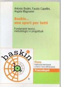 A. Bodini, F. Sapellini, A. Magnanini, Baskin... uno sport per tutti. Fondamenti teorici, metodologici e progettuali, Franco Angeli, Milano 2010.